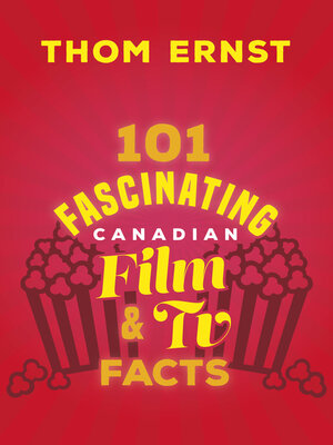 cover image of 101 Fascinating Canadian Film and TV Facts